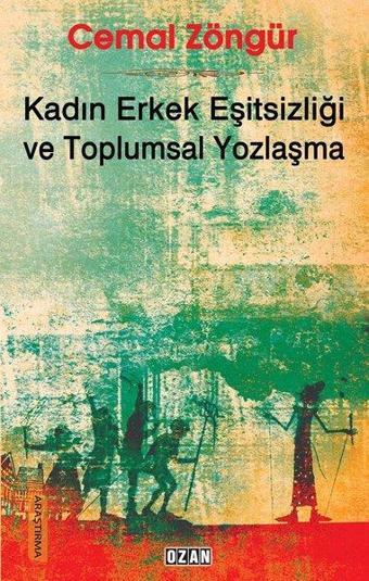 Kadın Erkek Eşitsizliği ve Toplumsal Yozlaşma - Cemal Zöngür - Ozan Yayıncılık