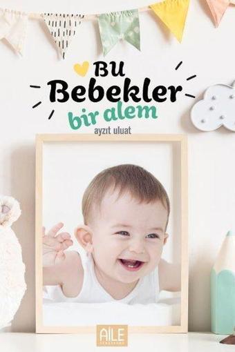 Bu Bebekler Bir Alem - Ayzıt Uluat - Semerkand Aile Yayınları