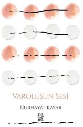 Varoluşun Sesi - Nurhayat Kayar - Luna Yayınları