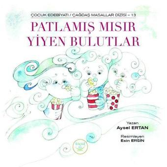 Patlamış Mısır Yiyen Bulutlar - Aysel Ertan - Küçük Ev Yayınları