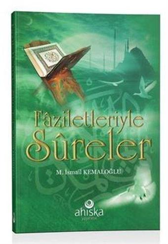 Faziletleriyle Sureler - M. İsmail Kemaloğlu - Ahıska Yayınevi