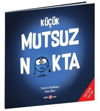 Küçük Mutsuz Nokta - Diane Alber - Beta Kids