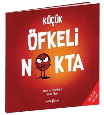 Küçük Öfkeli Nokta - Diane Alber - Beta Kids