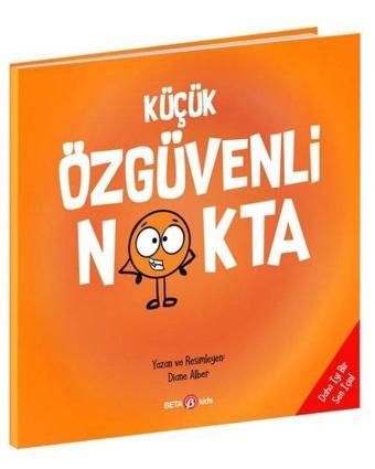 Küçük Özgüvenli Nokta - Diane Alber - Beta Kids