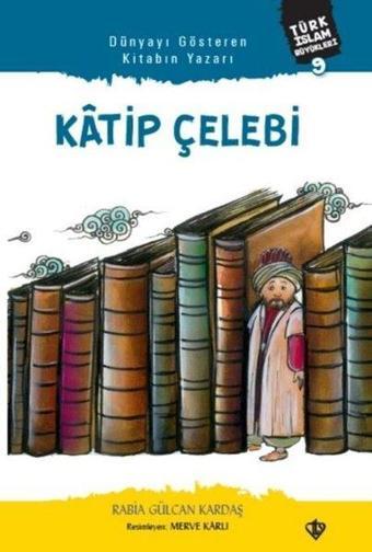 Katip Çelebi - Türk İslam Büyükleri 9 - Rabia Gülcan Kardaş - Türkiye Diyanet Vakfı Yayınları