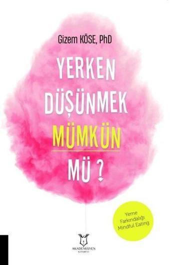 Yerken Düşünmek Mümkün mü? - Gizem Köse - Akademisyen Kitabevi