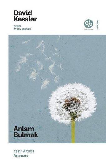 Anlam Bulmak - Yasın Altıncı Aşaması - David Kessler - Sahi Kitap