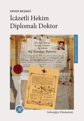 İcazetli Hekim Diplomalı Doktor - Geleneğin Dönüşümü - Enver Beşinci - TK Yayınları