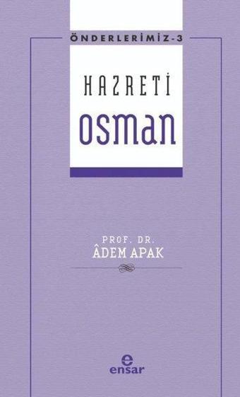 Hazreti Osman - Önderlerimiz 3 - Adem Apak - Ensar Neşriyat