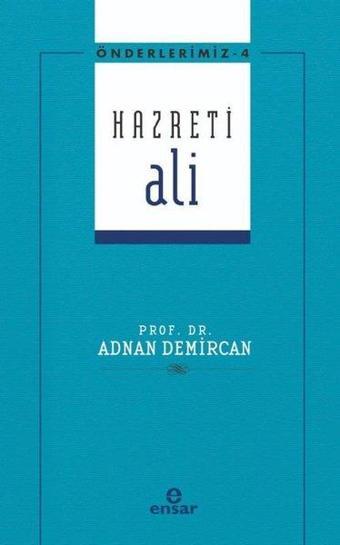 Hazreti Ali - Önderlerimiz 4 - Adem Apak - Ensar Neşriyat