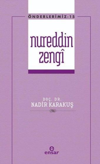 Nureddin Zengi - Önderlerimiz 15 - Adem Apak - Ensar Neşriyat