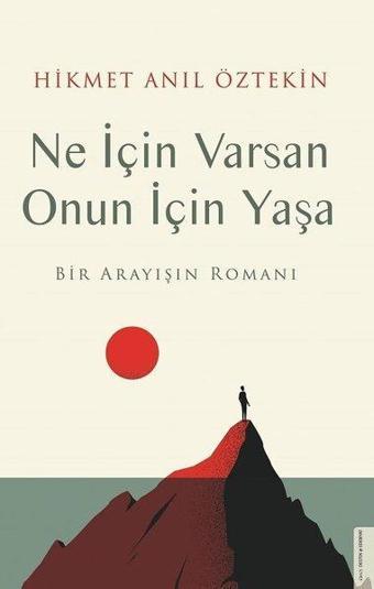 Ne İçin Varsan Onun İçin Yaşa - Bir Arayışın Romanı - Hikmet Anıl Öztekin - Destek Yayınları