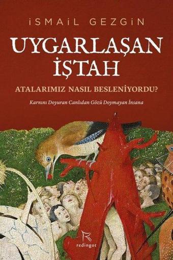 Uygarlaşan İştah: Atalarımız Nasıl Besleniyordu? - İsmail Gezgin - Redingot