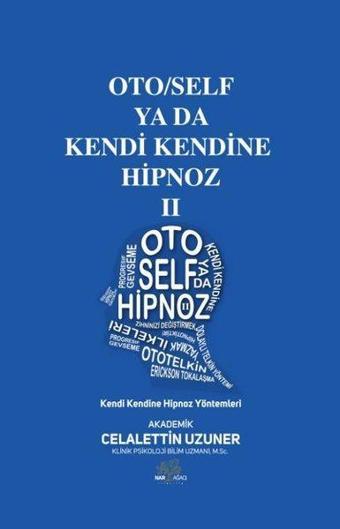 Oto/Self ya da Kendi Kendine Hipnoz 2 - Kendi Kendine Hipnoz Yöntemleri - Celalettin Uzuner - Nar Ağacı Yayınları