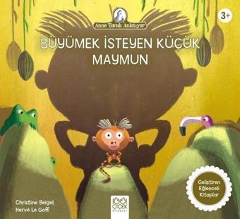 Büyümek İsteyen Küçük Maymun - Anne Tavuk Anlatıyor - Christine Beigel - 1001 Çiçek