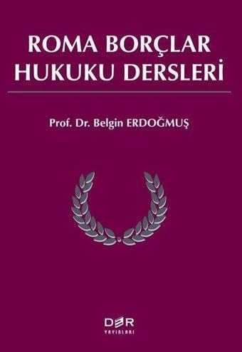 Roma Borçlar Hukuku Dersleri - Belgin Erdoğmuş - Der Yayınları