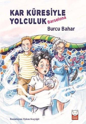 Kar Küresiyle Yolculuk - Barselona - Burcu Bahar - Kırmızı Kedi Yayınevi