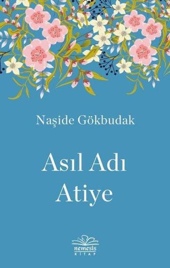 Asıl Adı Atiye - Naşide Gökbudak - Nemesis Kitap Yayınevi