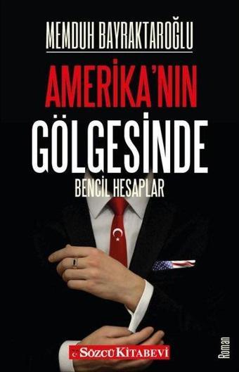 Amerika'nın Gölgesinde - Memduh Bayraktaroğlu - Sözcü Kitabevi