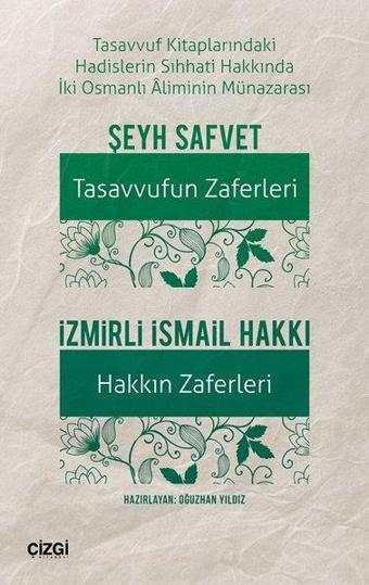 Tasavvuf Kitaplarındaki Hadislerin Sıhhati Hakkinda İki Osmanlı Aliminin Münazarası: Tasavvufun Zafe - İzmirli İsmail Hakkı - Çizgi Kitabevi