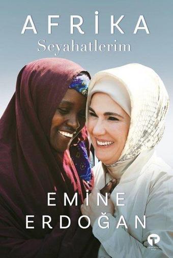 Afrika Seyahatlerim - Emine Erdoğan - Turkuvaz Kitap