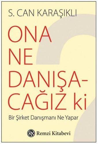 Ona Ne Danışacağız ki? - S. Can Karaşıklı - Remzi Kitabevi