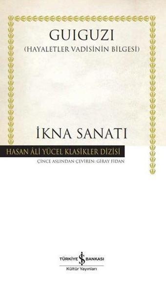 İkna Sanatı - Guiguzi  - İş Bankası Kültür Yayınları