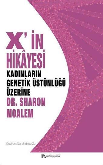 X'in Hikayesi: Kadınların Genetik Üstünlüğü Üzerine - Sharon Moalem - Sander Yayınları