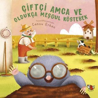 Ciftci Amca ve Oldukca Mesgul Kostebek - Cansu Erkan - Uçan Kitap