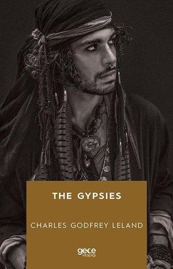 The Gypsıes - Charles Godfrey Leland - Gece Kitaplığı