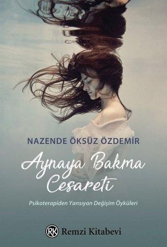 Aynaya Bakma Cesareti - Nazende Öksüz Özdemir - Remzi Kitabevi