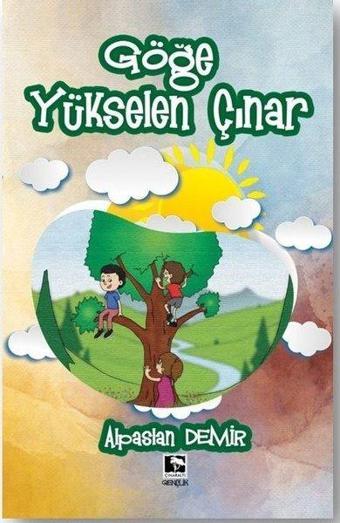 Göğe Yükselen Çınar - Alpaslan Demir - Çınaraltı Yayınları