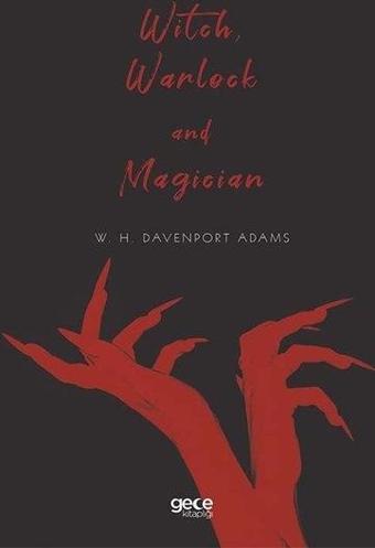 Witch Warlock And Magician - W. H. Davenport Adams - Gece Kitaplığı