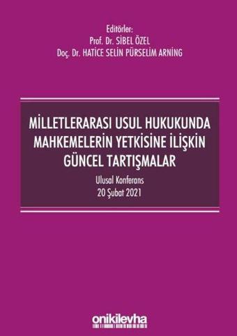 Milletlerarası Usul Hukukunda Mahkemelerin Yetkisine İlişkin Güncel Tartışmalar - Kolektif  - On İki Levha Yayıncılık