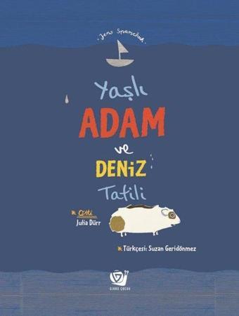 Yaşlı Adam ve Deniz Tatili - Jens Sparschuh - Ginko Çocuk