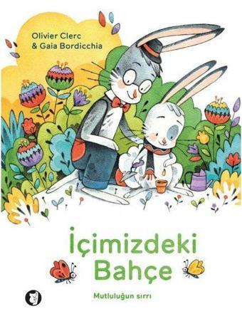 İçimizdeki Bahçe - Mutluluğun Sırrı - Olivier Clerck - Aylak Kitap