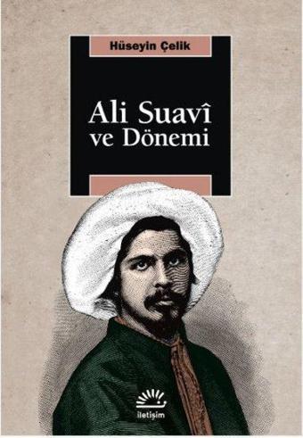 Ali Suavi ve Dönemi - Hüseyin Çelik - İletişim Yayınları