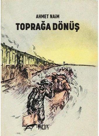 Toprağa Dönüş - Ahmet Naim - Kor Kitap