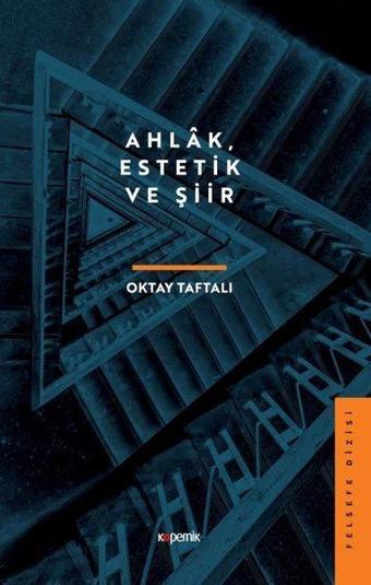 Ahlak Estetik ve Şiir - Oktay Taftalı - Kopernik Kitap