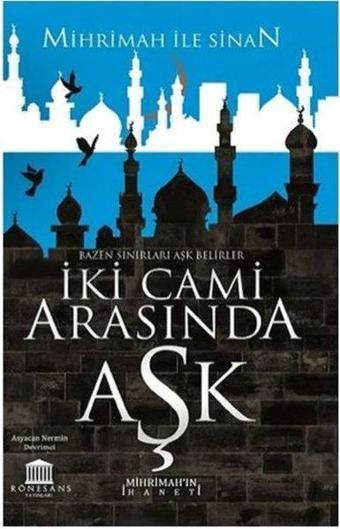 İki Cami Arasında Aşk - Mihrimah'ın İhaneti - Asyacan Nermin Devrimci - Rönesans Yayınları