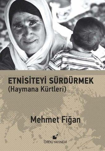 Etnisiteyi Sürdürmek - Haymana Kürtleri - Mehmet Fiğan - Öteki Yayınevi