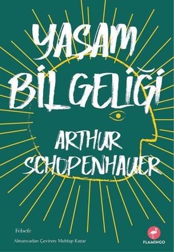 Yaşam Bilgeliği - Arthur Schopenhauer - Flamingo