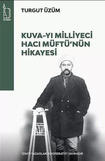 Kuva-yı Milliyeci Hacı Müftü'nün Hikayesi - Turgut Üzüm - İzyako