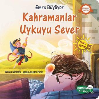 Kahramanlar Uykuyu Sever - Emre Büyüyor - Wikan Satriati - Bambu Kitap