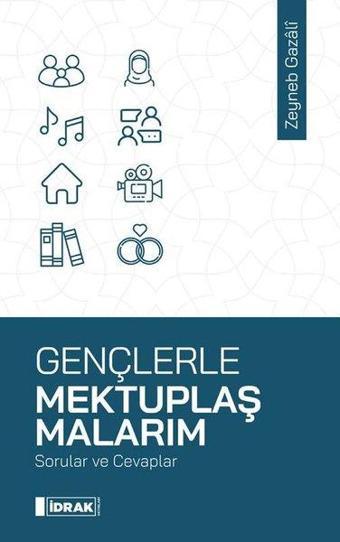 Gençlerle Mektuplaşmalarım - Sorular ve Cevaplar - Zeyneb Gazali - İdrak Yayınları