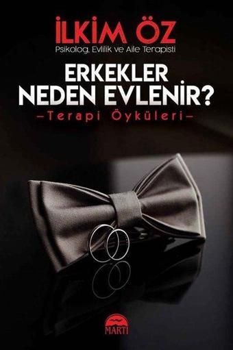 Erkekler Neden Evlenir? Terapi Öyküleri - İlkim Öz - Martı Yayınları Yayınevi