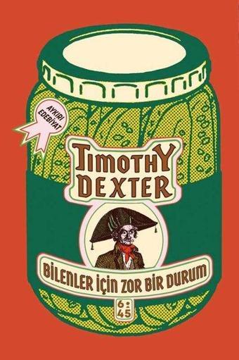 Bilenler İçin Zor Bir Durum - Timothy Dexter - Altıkırkbeş Basın Yayın