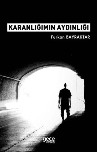 Karanlığımın Aydınlığı - Furkan Bayraktar - Gece Kitaplığı