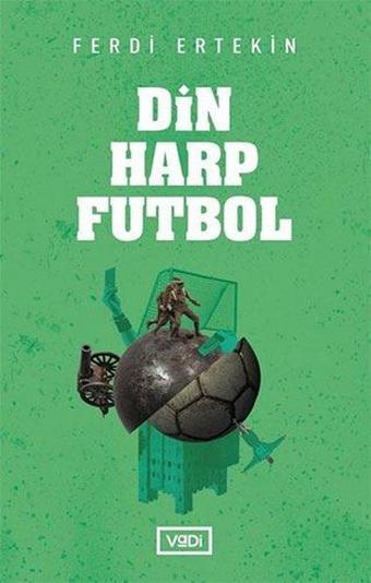 Din - Harp - Futbol - Ferdi Ertekin - Vadi Yayınları