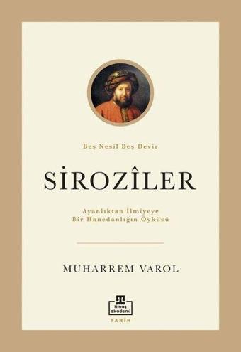 Ayanlıktan İlmiyeye Bir Hanedanlığın Öyküsü: Siroziler - Muharrem Varol - Timaş Akademi